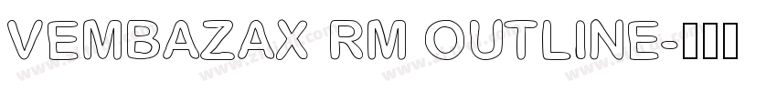 VEMBAZAX RM OUTLINE字体转换